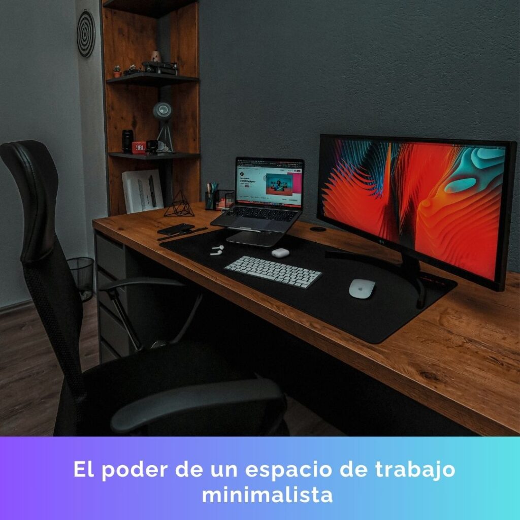 El poder de un espacio de trabajo minimalista